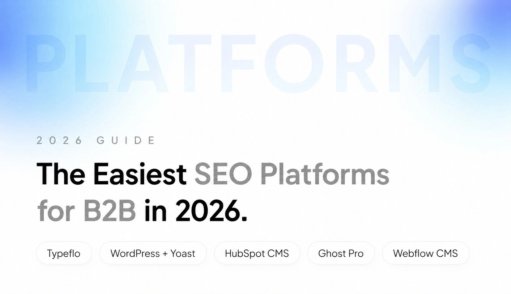 The Easiest SEO Platforms for B2B in 2026