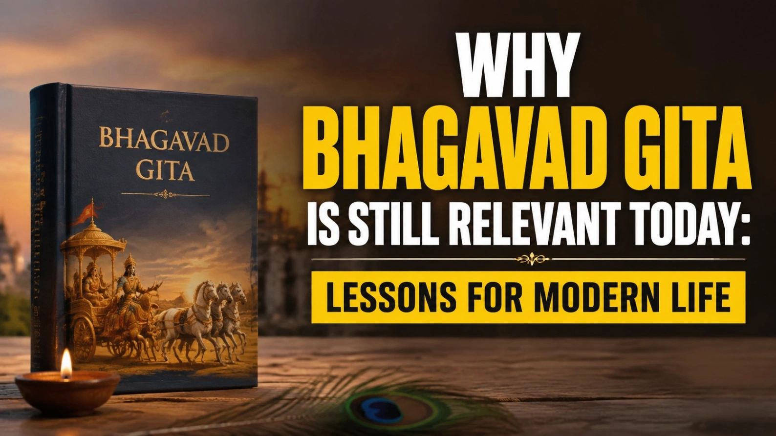 Why Bhagavad Gita Still Relevant: Lessons for Modern Life