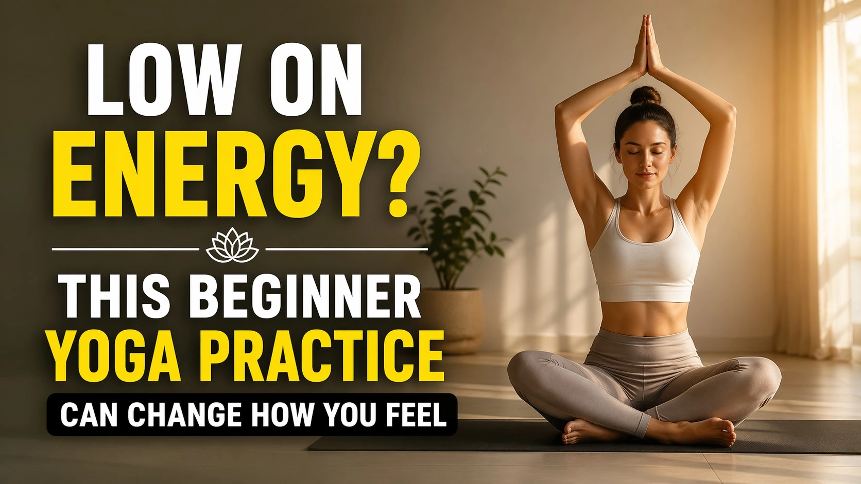 Low on Energy? This Beginner Yoga Can Change How You Feel
