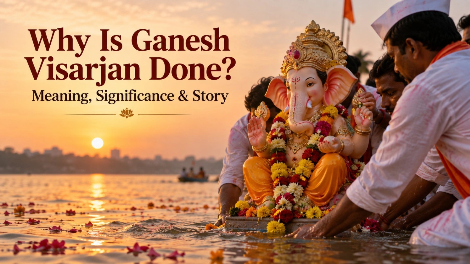 Devotees performing Ganesh Visarjan by immersing Lord Ganesha idol in water, symbolizing the meaning and significance of the sacred farewell ritual.