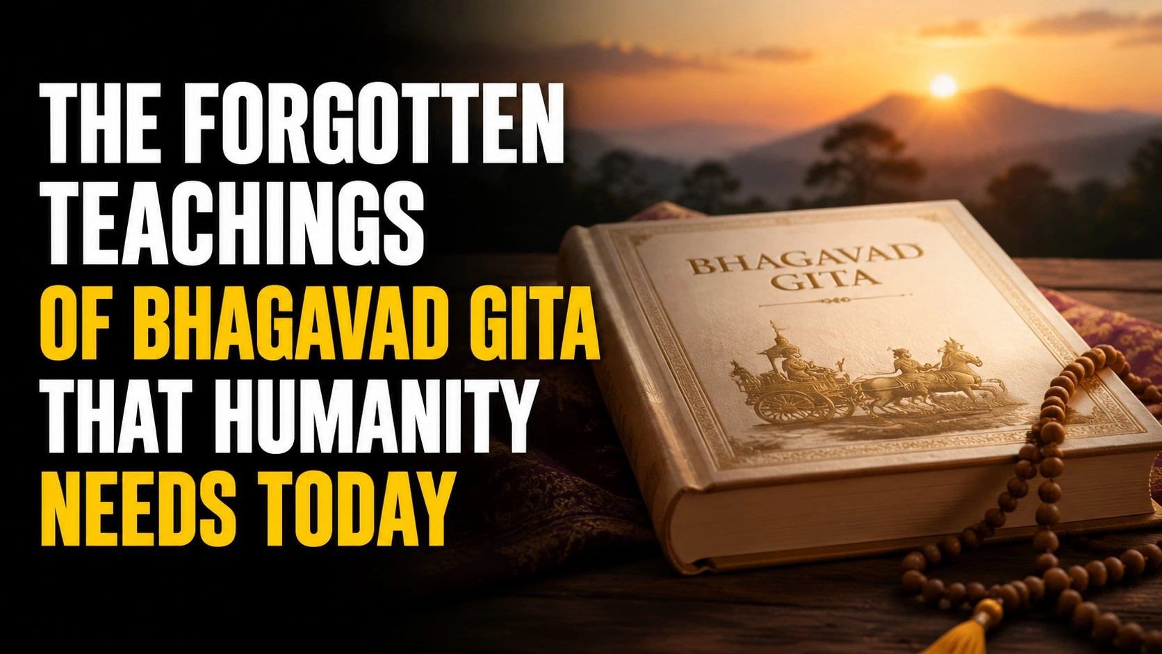 The Forgotten Teachings of Bhagavad Gita That Humanity Needs Today, featuring a sacred Bhagavad Gita book with prayer beads on a wooden surface during a golden sunset, symbolizing ancient spiritual wisdom, Krishna’s teachings, inner peace, and timeless knowledge for humanity.