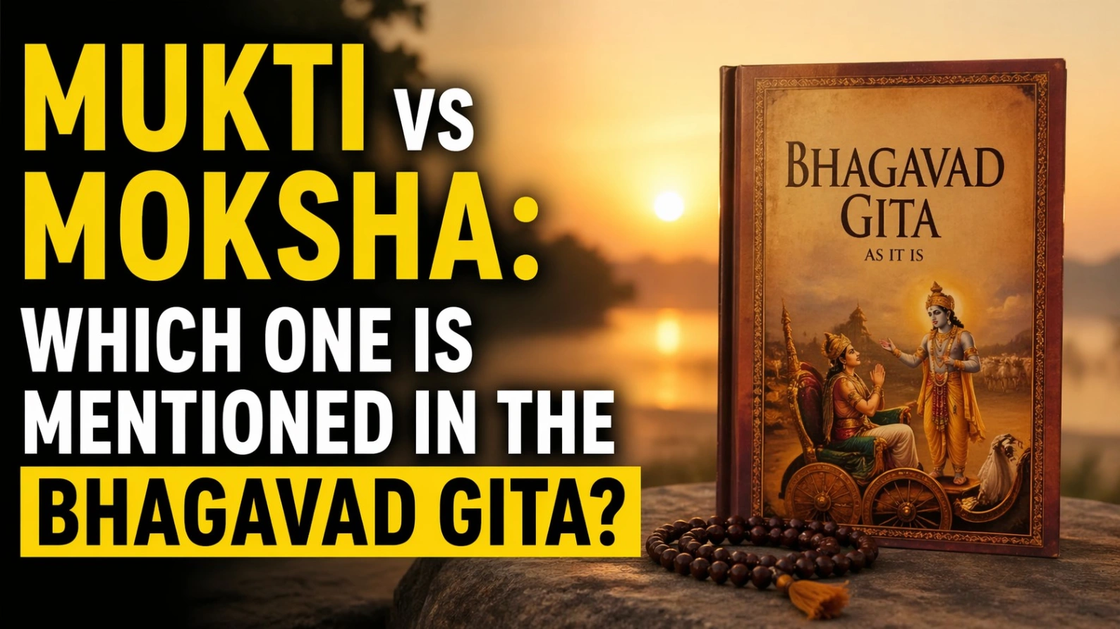 Bold 16:9 thumbnail showing the text “Mukti vs Moksha: Which One Is Mentioned in the Bhagavad Gita?” in large yellow and white font on the left, with a realistic Bhagavad Gita book, prayer beads, and a serene sunset background on the right, creating a calm and spiritual atmosphere.