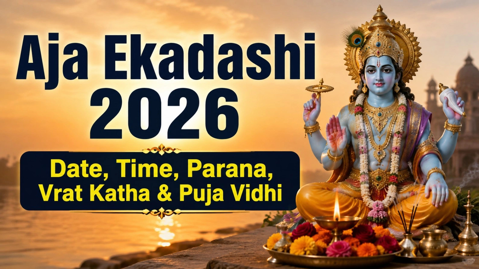 Aja Ekadashi 2026: Date, Time, Parana, Katha & Puja Vidhi