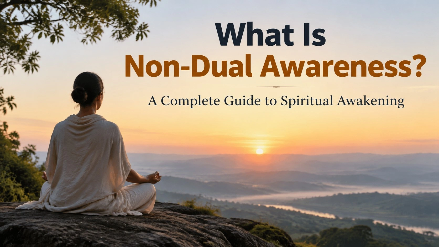 What Is Non-Dual Awareness? A Guide to Spiritual Awakening