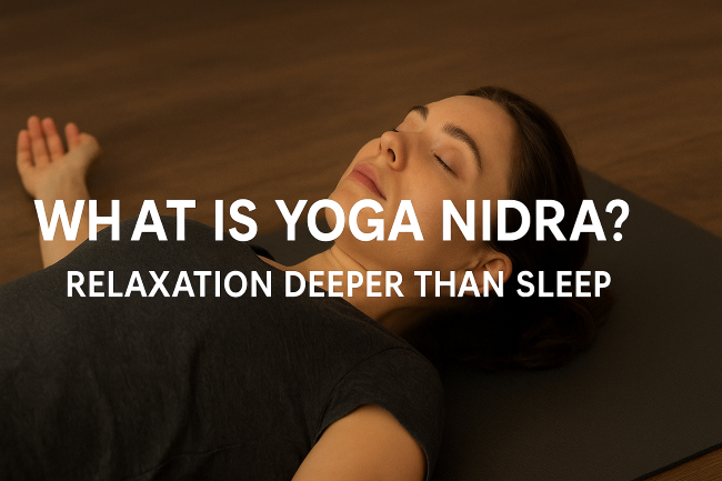 What Is Yoga Nidra? Benefits, Techniques, and How to Practice at Home