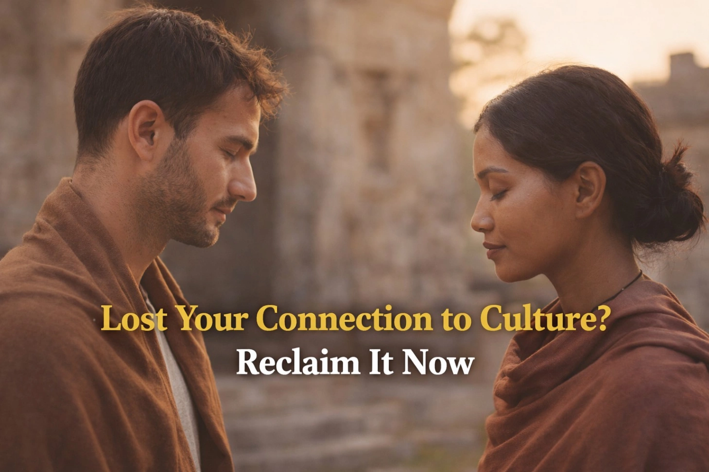 Lost Your Connection to Culture thumbnail showing bold title over a warm, realistic scene of two people in traditional attire standing in a heritage setting with soft golden light, symbolizing cultural identity, emotional connection, and reconnecting with roots.