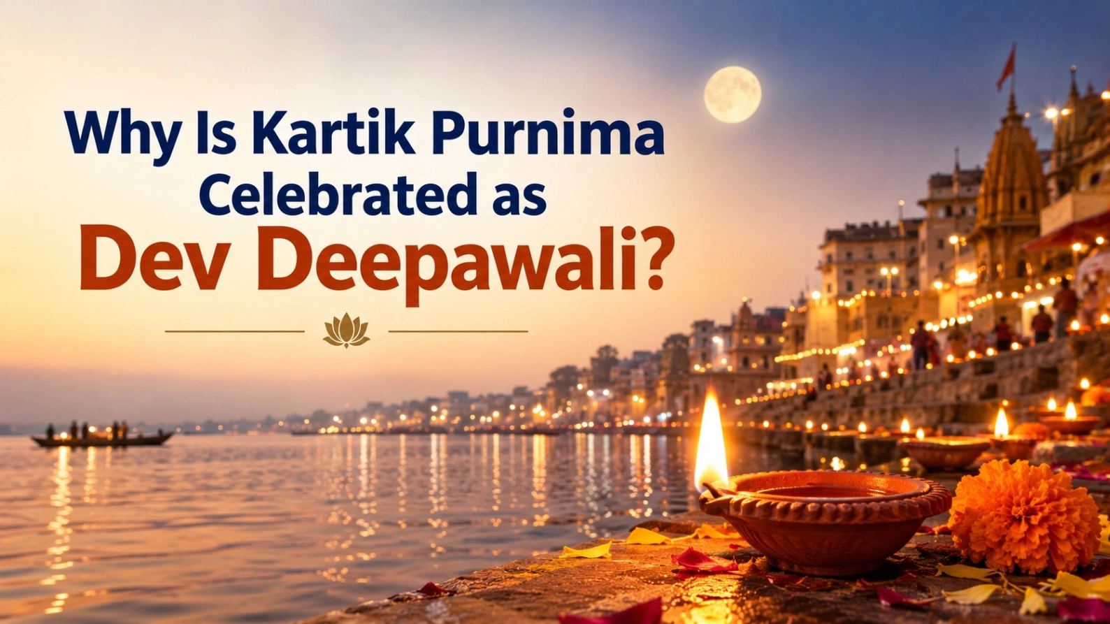 Why Is Kartik Purnima Celebrated as Dev Deepawali?
