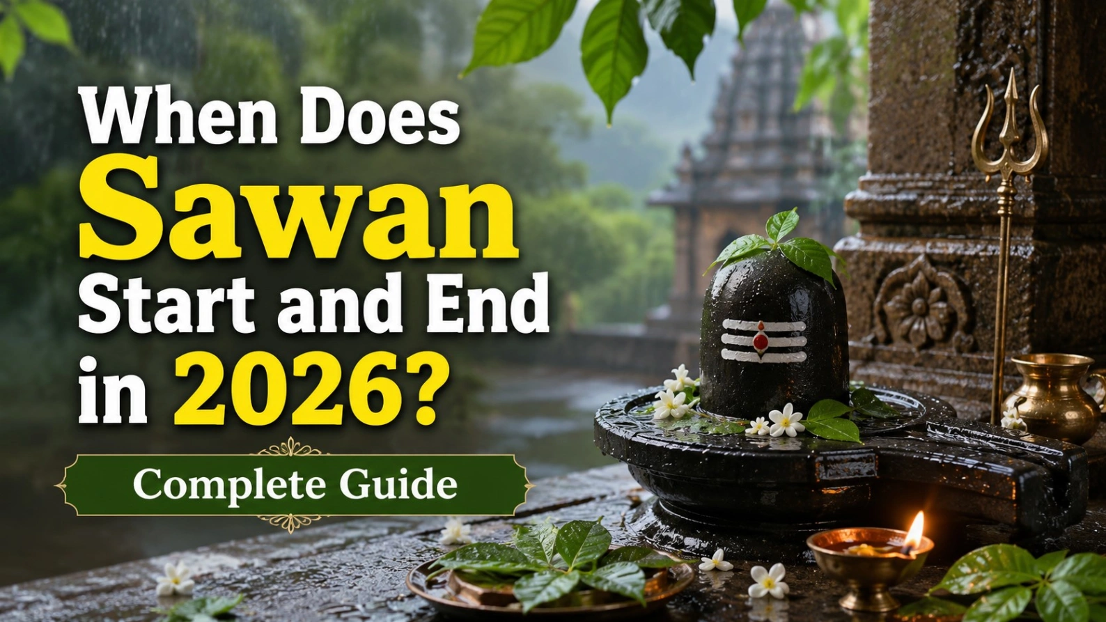 Realistic Sawan 2026 banner featuring a rain-soaked Shivling with Bilva leaves, flowers, diya and Trishul, with bold text: “When Does Sawan Start and End in 2026? Complete Guide.”
