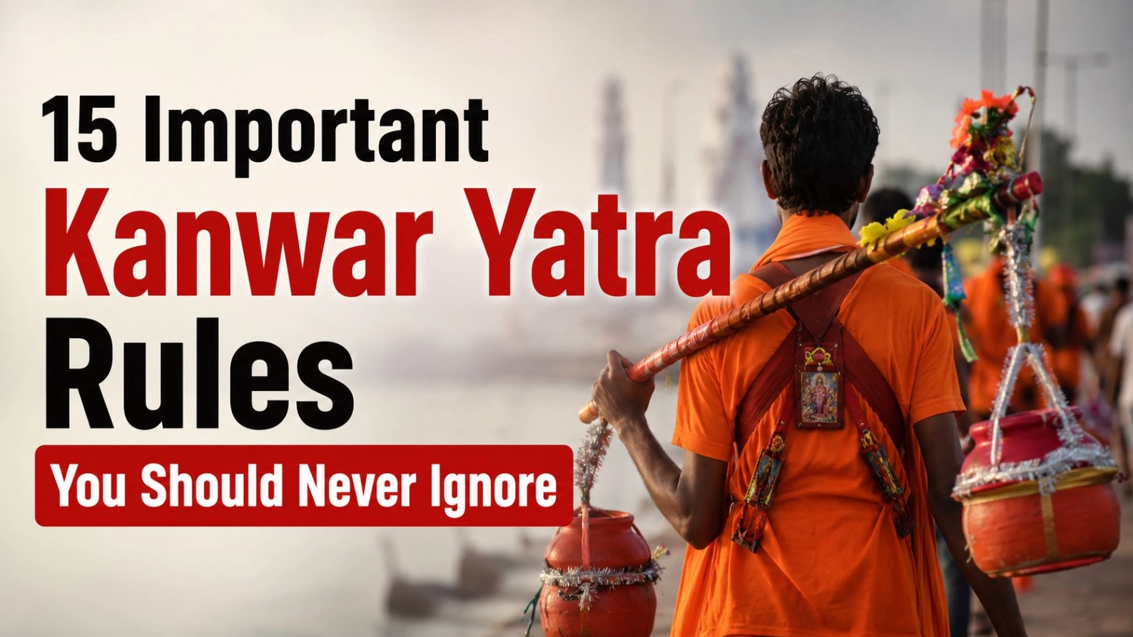 15 Important Kanwar Yatra Rules You Should Never Ignore