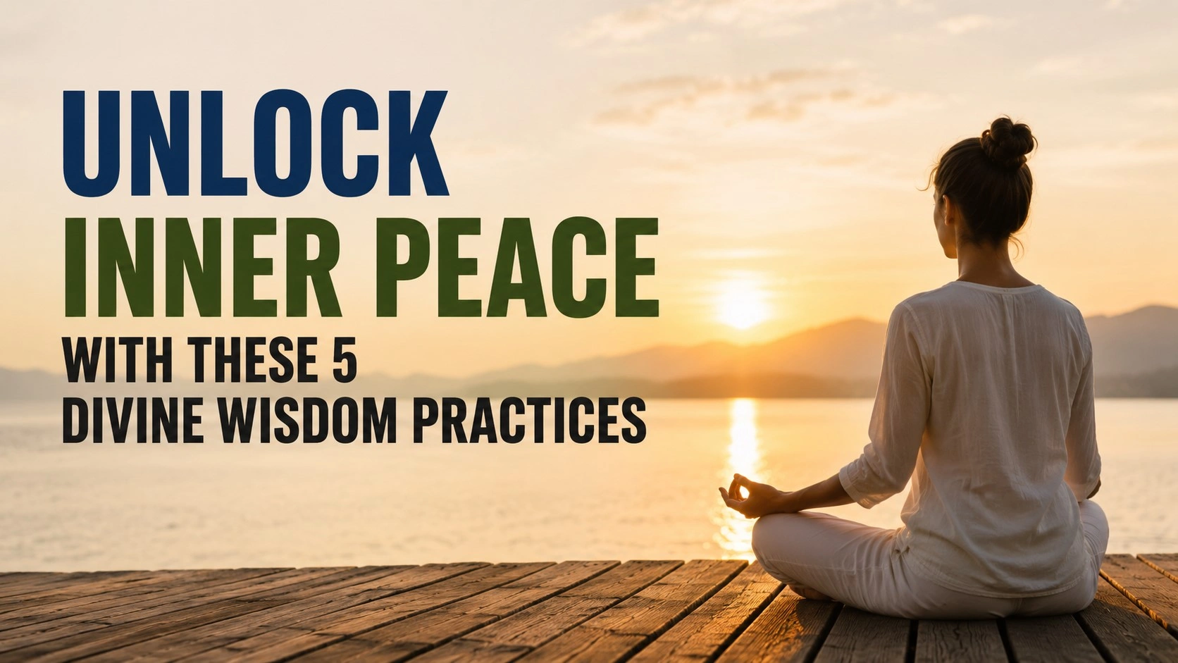 Unlock Inner Peace with These 5 Divine Wisdom Practices