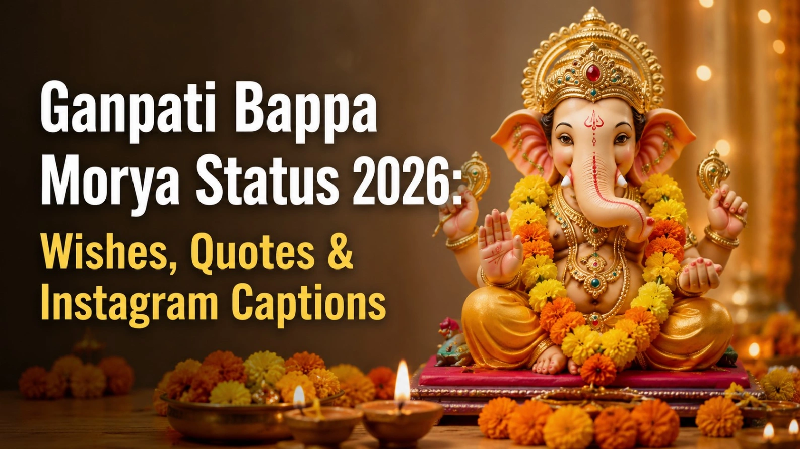 Realistic Lord Ganesha idol with marigold flowers and diyas beside bold text reading “Ganpati Bappa Morya Status 2026: Wishes, Quotes & Instagram Captions.”