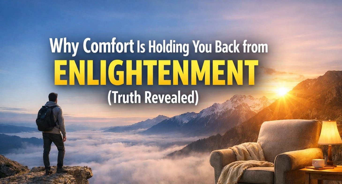 Why Comfort Is Holding You Back from Enlightenment (Truth Revealed)