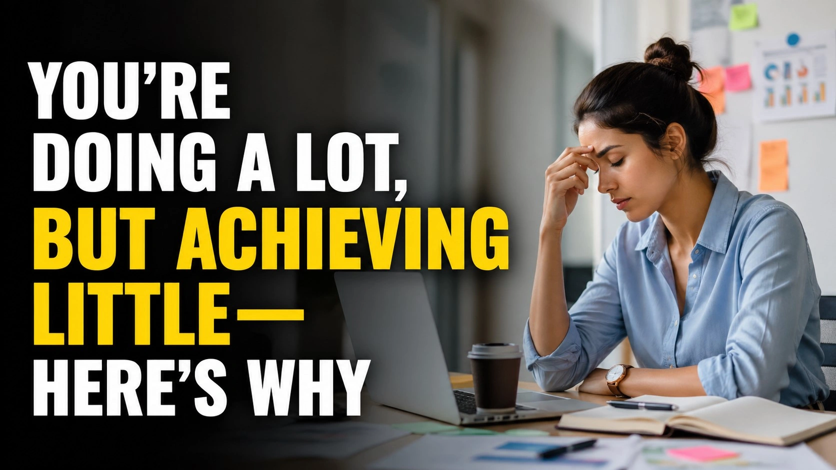 You’re Doing a Lot, But Achieving Little See Here’s Why