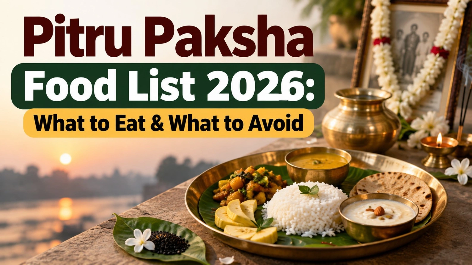Pitru Paksha Food Lists 2026: What to Eat & What to Avoid