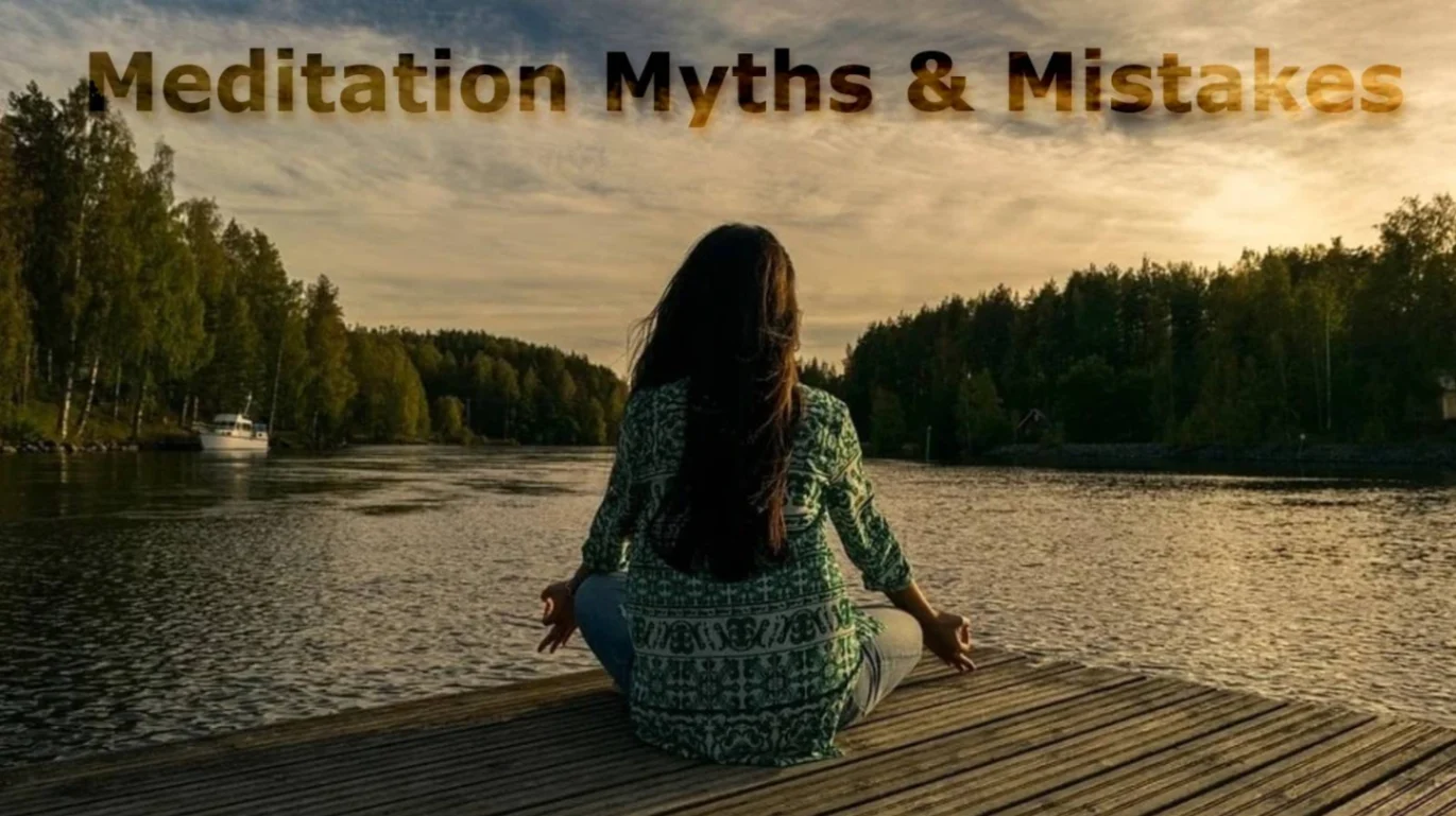 Meditation Myths & Mistakes: Why Most People Misunderstand Meditation