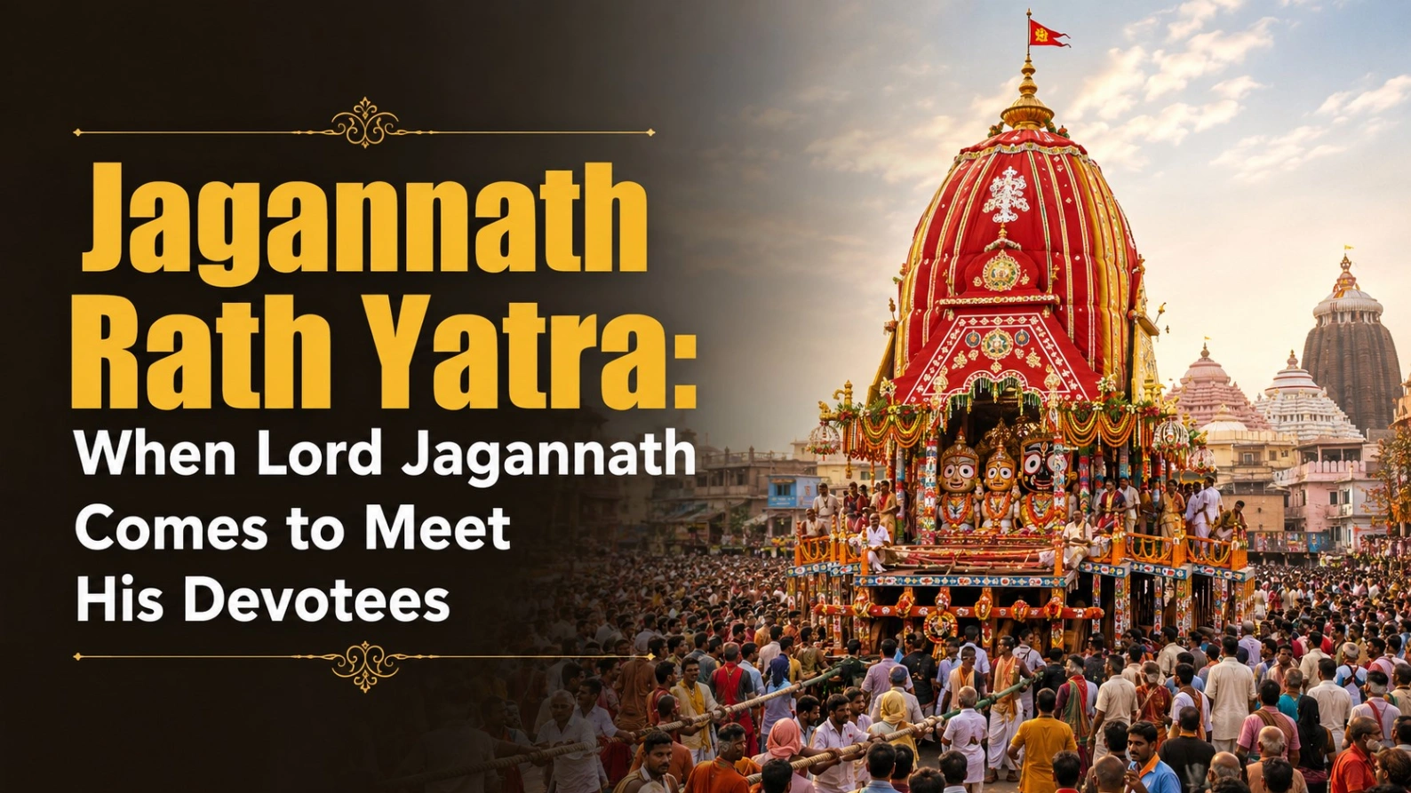 Jagannath Rath Yatra procession in Puri featuring Lord Jagannath’s decorated chariot surrounded by devotees, with the bold title “Jagannath Rath Yatra: When Lord Jagannath Comes to Meet His Devotees.”